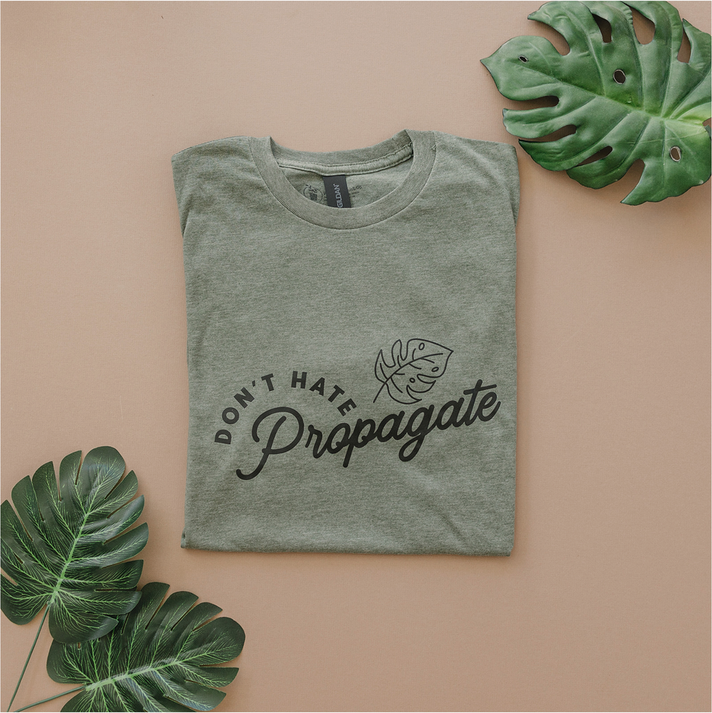 "Don't Hate, Propagate" Plant themed T-Shirt